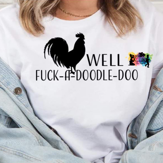 Well Fuck-A-Doodle-Do